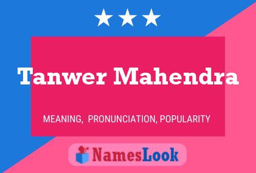 Tanwer Mahendra Name Poster