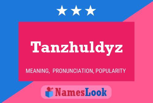 Tanzhuldyz Name Poster