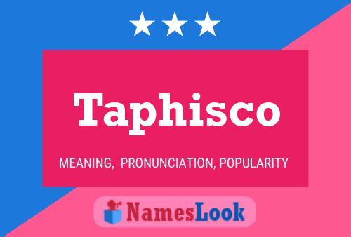 Taphisco Name Poster