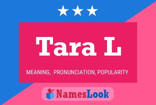 Tara L Name Poster