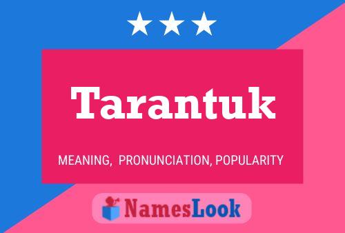 Tarantuk Name Poster