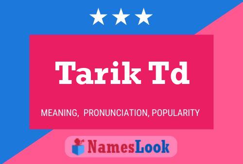 Tarik Td Name Poster