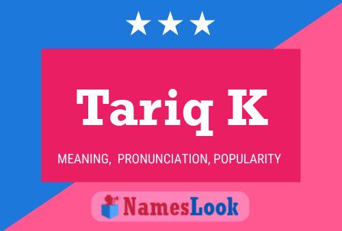 Tariq K Name Poster