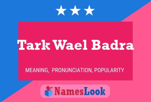 Tark Wael Badra Name Poster