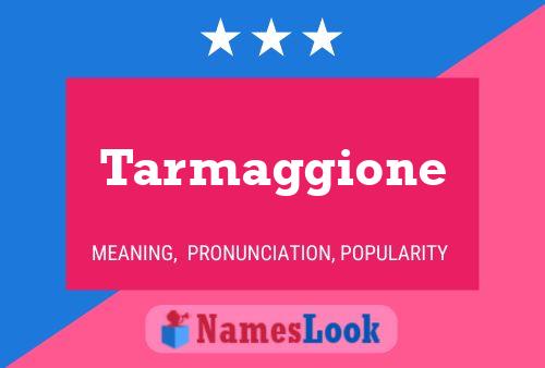 Tarmaggione Name Poster