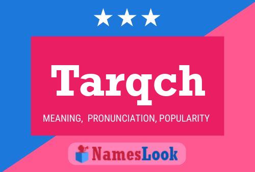 Tarqch Name Poster