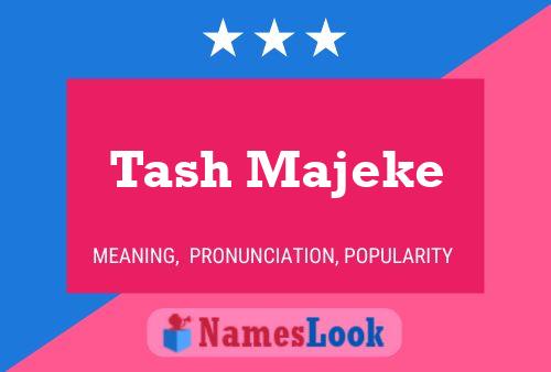 Tash Majeke Name Poster