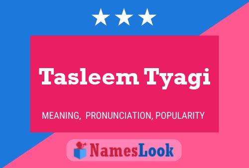 Tasleem Tyagi Name Poster