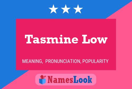 Tasmine Low Name Poster