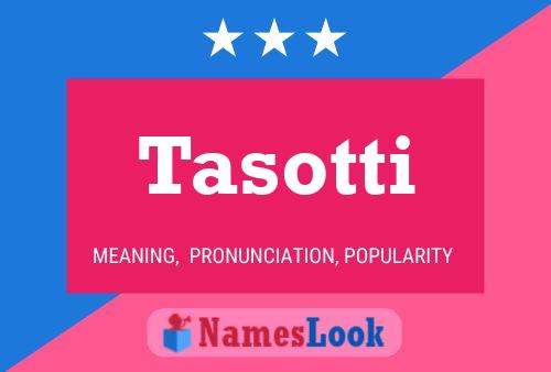 Tasotti Name Poster