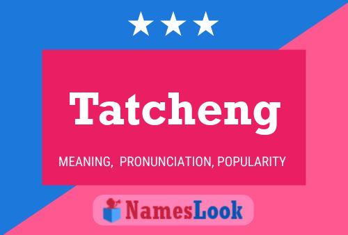 Tatcheng Name Poster