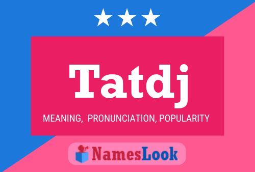 Tatdj Name Poster