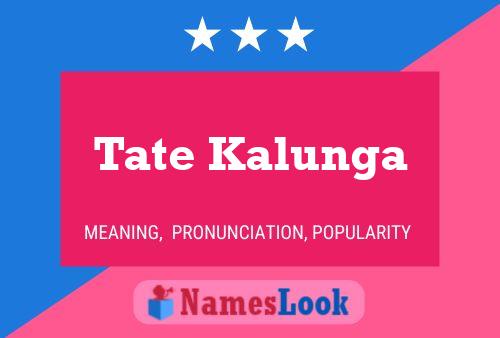 Tate Kalunga Name Poster