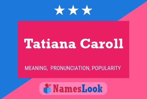 Tatiana Caroll Name Poster