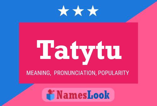 Tatytu Name Poster