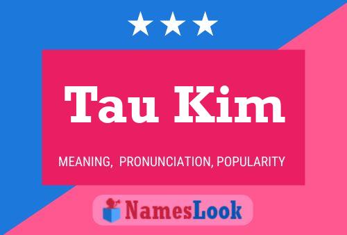 Tau Kim Name Poster