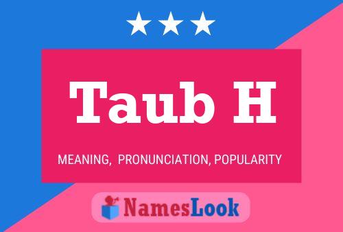 Taub H Name Poster