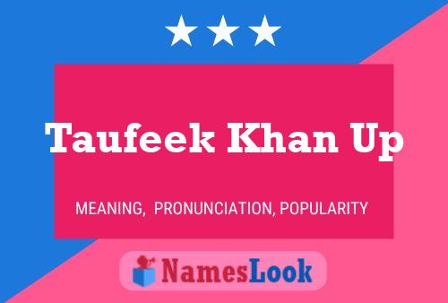 Taufeek Khan Up Name Poster