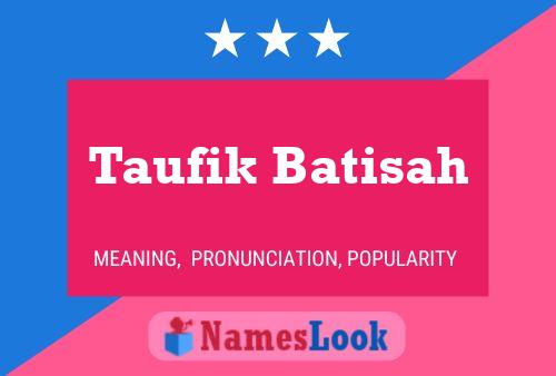 Taufik Batisah Name Poster