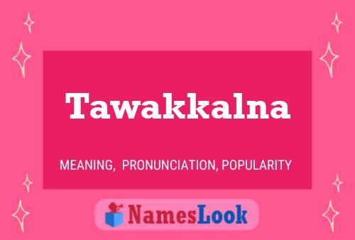 Tawakkalna Meaning, Pronunciation, Origin and Numerology ...