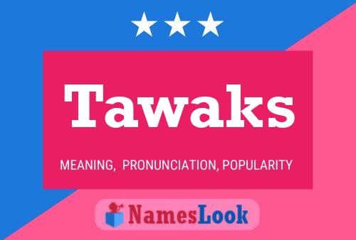 Tawaks Name Poster