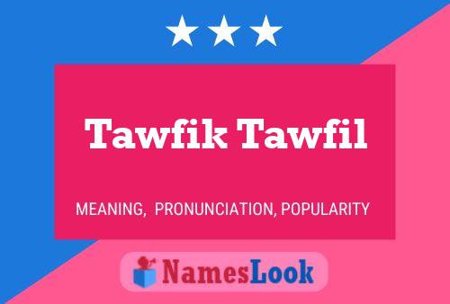 Tawfik Tawfil Name Poster