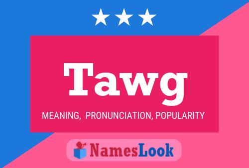 Tawg Name Poster