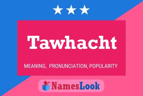 Tawhacht Name Poster