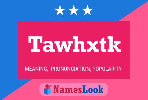 Tawhxtk Name Poster