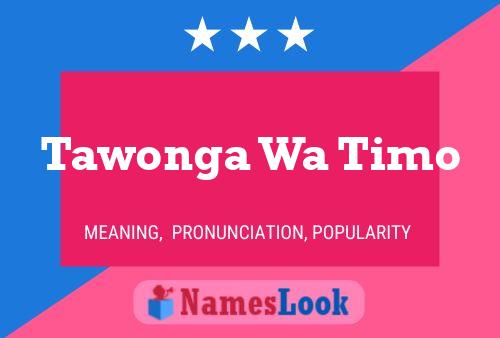 Tawonga Wa Timo Name Poster