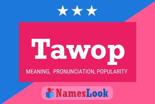 Tawop Name Poster