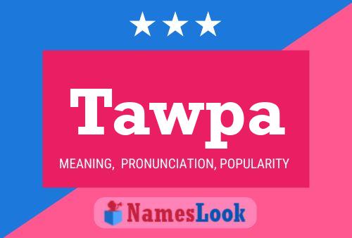 Tawpa Name Poster