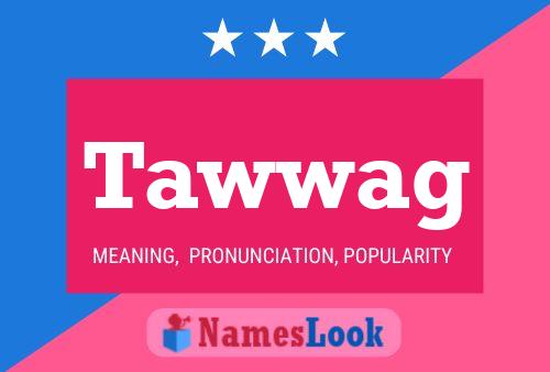 Tawwag Name Poster