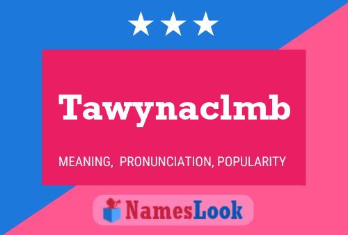 Tawynaclmb Name Poster