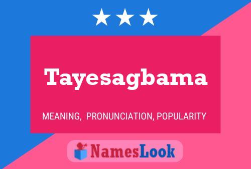 Tayesagbama Name Poster