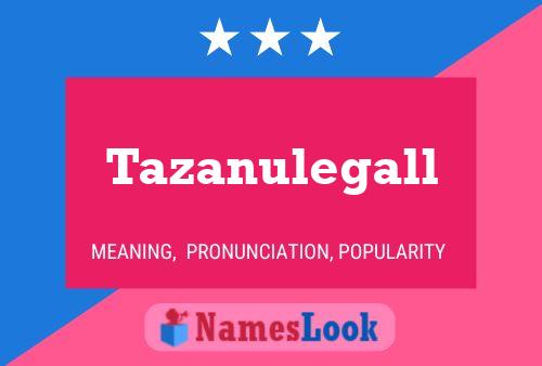 Tazanulegall Name Poster