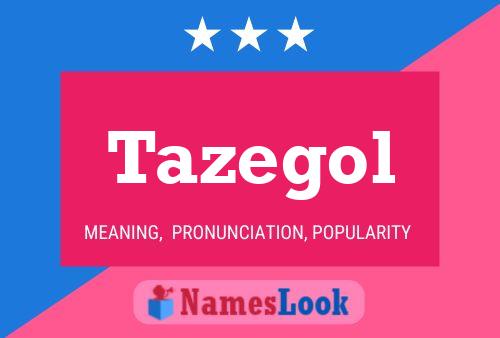 Tazegol Name Poster