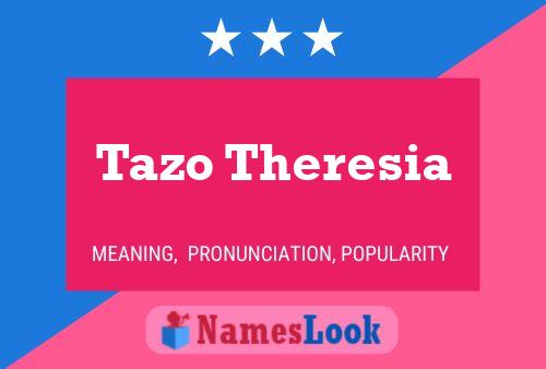 Tazo Theresia Name Poster