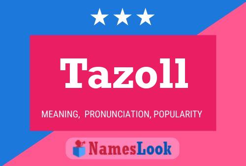 Tazoll Name Poster