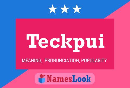 Teckpui Name Poster