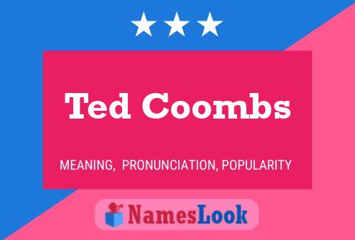 Ted Coombs Name Poster