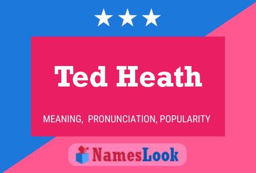 Ted Heath Name Poster