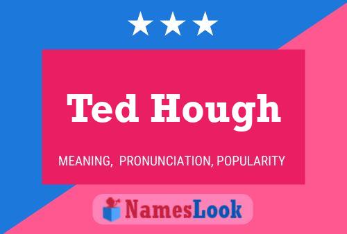 Ted Hough Name Poster