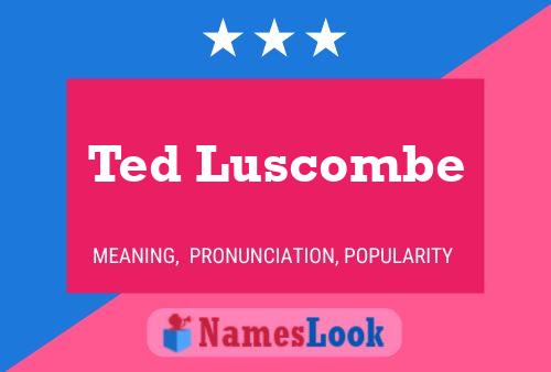 Ted Luscombe Name Poster