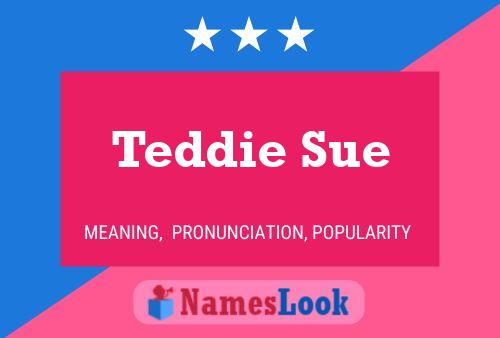 Teddie Sue Name Poster