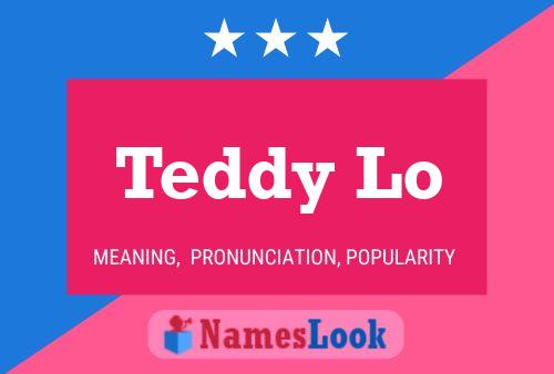 Teddy Lo Name Poster