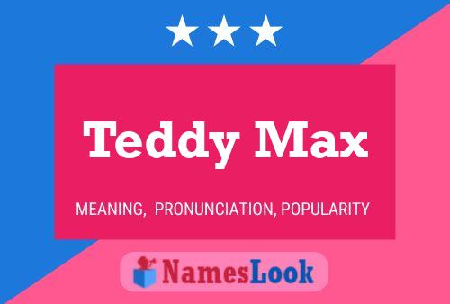 Teddy Max Name Poster