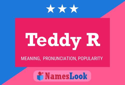 Teddy R Name Poster