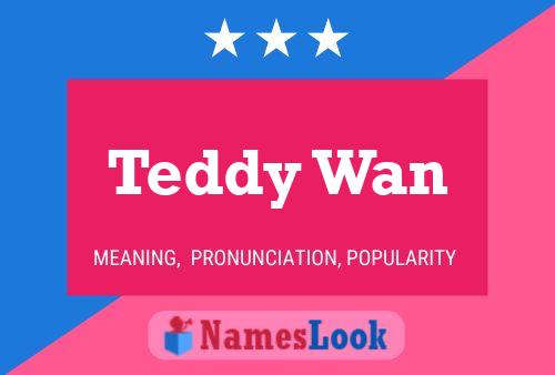 Teddy Wan Name Poster