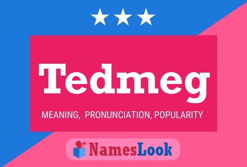 Tedmeg Name Poster